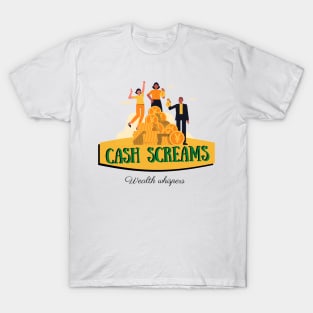 Cash screams wealth whispers money design T-Shirt